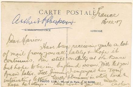 Carte Postale addressed to Arthur Robertson, dated 16 December 1917, written from Le Havre, France — 'Dear Marion, Have been receiving quite a lot of mail from you all lately...'