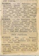 Newspaper death notices for Nicholas James Webber — died 11 February aged 72, of Mary (née Murray), loved father of Kay and Carol; and Nicholas James, loved brother of Rod, Barbara and Len
